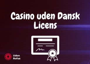 Casino uden Dansk Licens