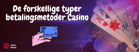 De forskellige typer betalingsmetoder Casino