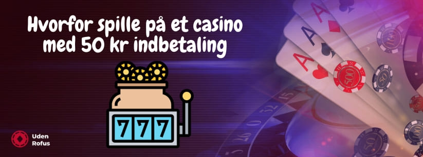 Hvorfor spille på et casino med 50 kr indbetaling