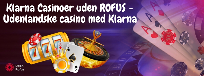 Klarna Casinoer uden ROFUS – Udenlandske casino med Klarna