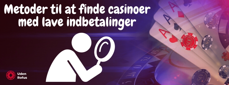 Metoder til at finde casinoer med lave indbetalinger