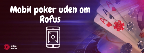Mobil poker uden om Rofus