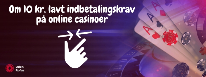 Om 10 kr. lavt indbetalingskrav på online casinoer