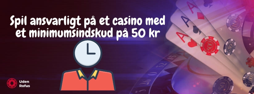 Spil ansvarligt på et casino med et minimumsindskud på 50 kroner